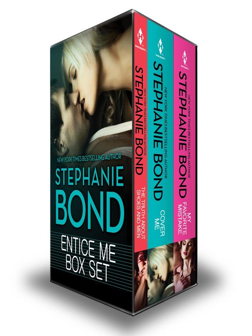 Title details for Entice Me Box Set: The Truth About Shoes and Men\Cover Me\My Favorite Mistake by Stephanie Bond - Available